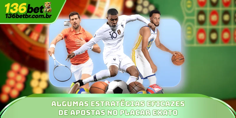 Algumas estratégias eficazes de apostas no placar exato