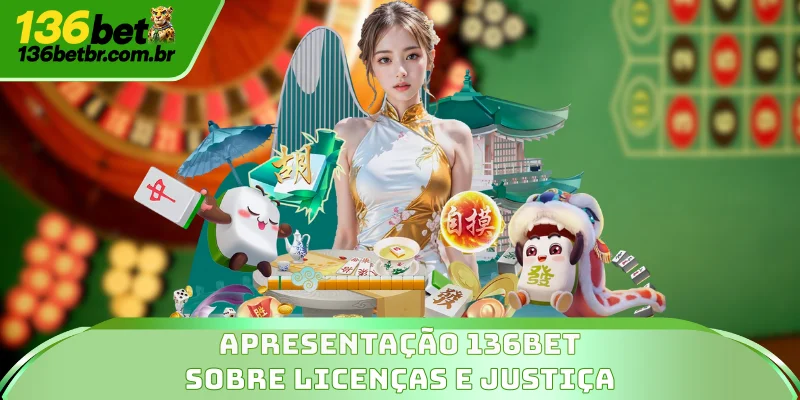 Apresentação 136BET sobre licenças e justiça