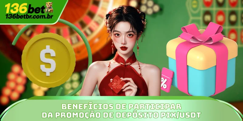Benefícios de participar da promoção de depósito PIX/USDT