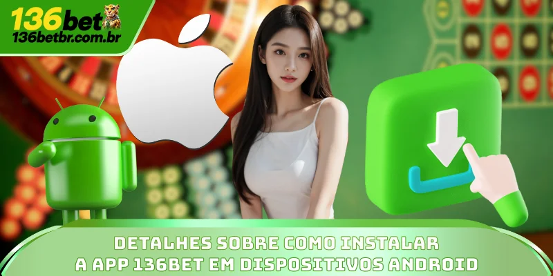 Descarregar Aplicação 136BET: Aposta Móvel Rápida 3 Detalhes sobre como instalar a app 136BET em dispositivos Android