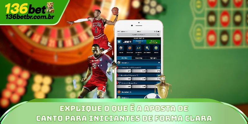Explique o que é a aposta de canto para iniciantes de forma clara