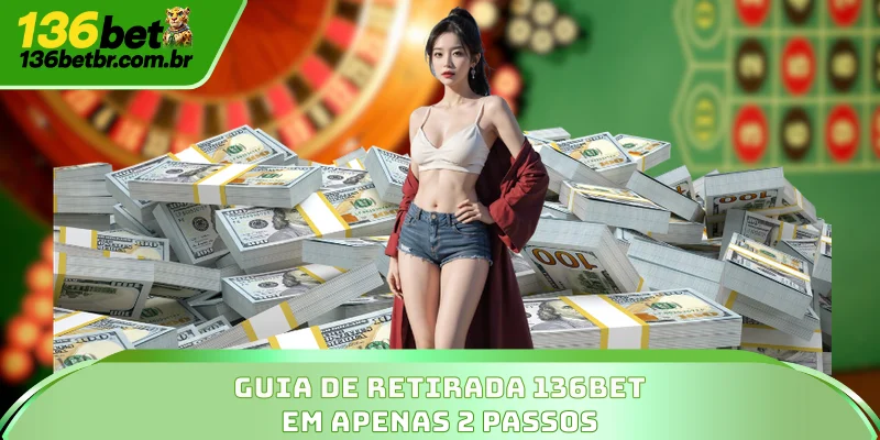 Guia de Retirada 136BET em Apenas 2 Passos