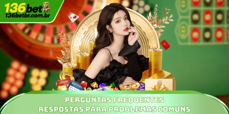 Perguntas frequentes - Respostas para problemas comuns