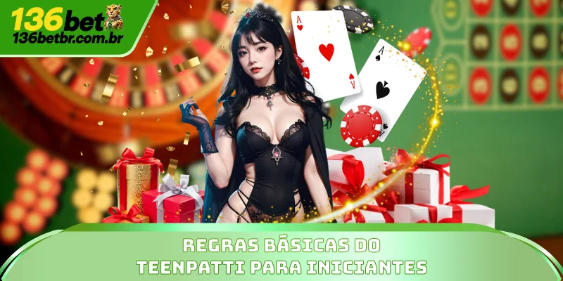 TeenPatti - Regras Do Pôquer Indiano De 3 Cartas Na 136BET 3 Regras básicas do TeenPatti para iniciantes