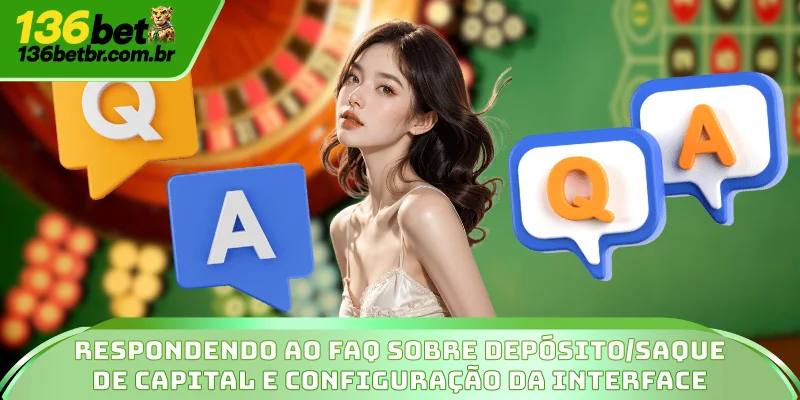 Respondendo ao FAQ sobre Depósito/Saque de capital e configuração da interface