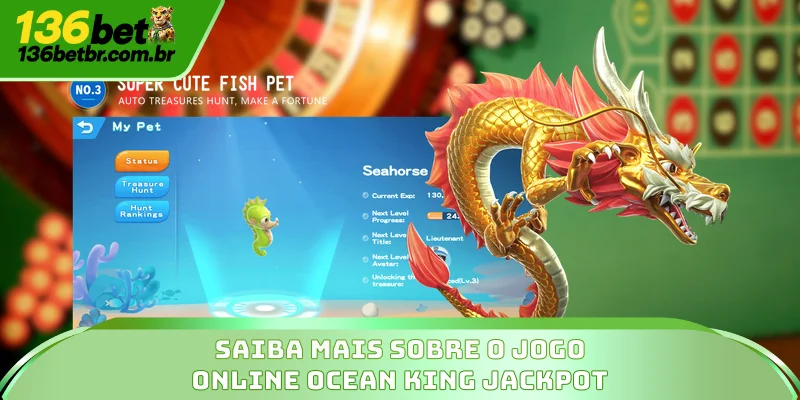Saiba mais sobre o jogo online Ocean King Jackpot.