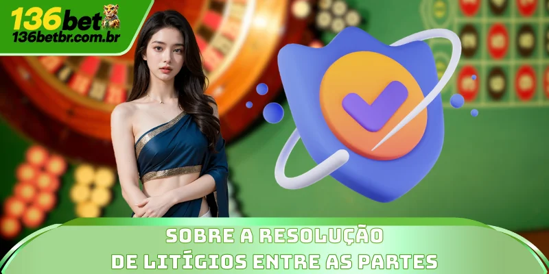 Sobre a resolução de litígios entre as partes
