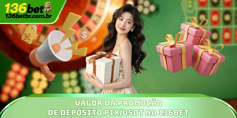 Valor da promoção de depósito PIX/USDT na 136BET