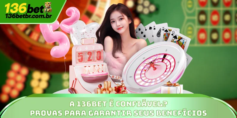 A 136BET é Confiável? - Provas Para Garantir Seus Benefícios