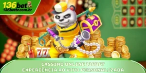 Cassino Online 136BET – Experiência ao Vivo Personalizada