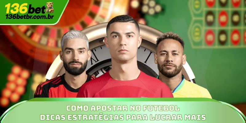 Como Apostar No Futebol - Dicas Estratégias Para Lucrar Mais