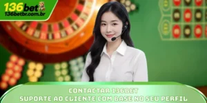 Contactar 136BET - Suporte Ao Cliente Com Base No Seu Perfil