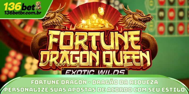 Fortune Dragon: Divirta-se Apostando Do Seu Jeito