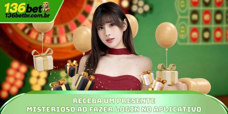 Receba Um Presente Misterioso Ao Fazer Login No Aplicativo